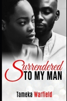 Surrendered to My Man B0BBY7KL2M Book Cover