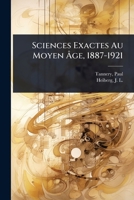 Sciences Exactes Au Moyen Ã ge, 1887-1921 (French Edition) 1024475093 Book Cover