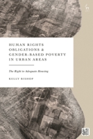 Human Rights Obligations and Gender-Based Poverty in Urban Areas: The Right to Adequate Housing 1509996966 Book Cover