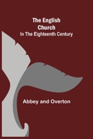 The English Church in the Eighteenth Century 1511882395 Book Cover