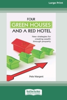 Four Green Houses and a Red Hotel: New strategies for creating wealth through property [Standard Large Print 16 Pt Edition] 0369372565 Book Cover