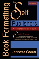 Book Formatting for Self-Publishers, a Comprehensive How-To Guide (Mac Edition 2020): Easily format print books and eBooks with Microsoft Word for Kindle, NOOK, IngramSpark, plus much more 1629640328 Book Cover