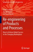 Re-engineering of Products and Processes: How to Achieve Global Success in the Changing Marketplace 1447140168 Book Cover