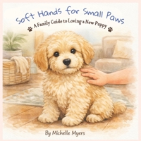 Soft Hands for Small Paws B0GSCVC7Z7 Book Cover