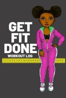 Get Fit Done: Workout log book for women to keep track of daily workouts for healthy living and weight loss 1699021236 Book Cover