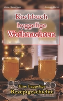 Kochbuch hyggelige Weihnachten: Eine hyggelige Rezeptgeschichte (German Edition) 1711578282 Book Cover