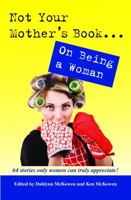 Not Your Mother's Book...On Being a Woman 1938778006 Book Cover