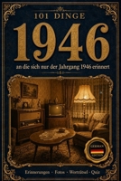 101 Dinge, an die sich nur der Jahrgang 1946 erinnert: Das perfekte Geschenk zum 80. Geburtstag – Eine nostalgische Zeitreise durch die Kindheit der ... Dinge – Die Jahrgangs-Reihe (German Edition)) B0H7TM9XJD Book Cover