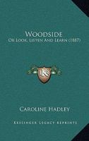 Woodside: Or Look, Listen And Learn 112095939X Book Cover