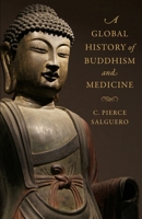 A Global History of Buddhism and Medicine 023118526X Book Cover