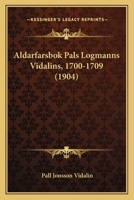 Aldarfarsbok Pals Logmanns Vidalins, 1700-1709 (1904) 1160296790 Book Cover