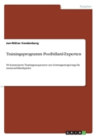 Trainingsprogramm Poolbillard-Experten: 50 konstruierte Trainingssequenzen zur Leistungssteigerung f�r Amateurbillardspieler 3346338789 Book Cover