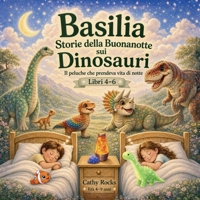 Basilia – Storie della buonanotte sui dinosauri: Trilogia 2 - Libri 4-6 (Italian Edition) B0H1ZWDVWD Book Cover