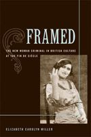 Framed: The New Woman Criminal in British Culture at the Fin de Siecle 0472050443 Book Cover