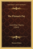 The Pitman's Pay: And Other Poems 124107075X Book Cover