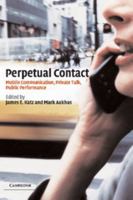 Perpetual Contact: Mobile Communication, Private Talk, Public Performance 0521002664 Book Cover