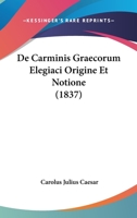 De Carminis Graecorum Elegiaci Origine Et Notione (1837) 1141301776 Book Cover