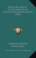 Deutsches Recht In Oesterreich Im Dreizehnten Jahrhundert (1859) 138593431X Book Cover