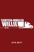 Eighteen-Wheeler Willie 1545655456 Book Cover