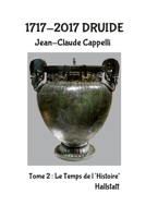 1717-2017 Druide: Tome 2 Le Temps de l'Histoire* Hallstatt 1447725581 Book Cover