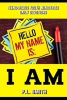 Hello My Name is I AM (Teens4Jesus Youth Ministries Daily Devotions) B0DSTZ48MN Book Cover