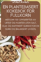 En Plantebasert Kokebok for Fullkorn 1783572205 Book Cover