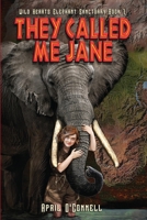 They Called Me Jane (Wild Hearts Elephant Sanctuary) 1945169265 Book Cover