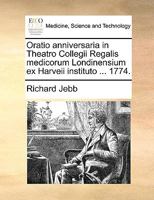 Oratio anniversaria in Theatro Collegii Regalis medicorum Londinensium ex Harveii instituto ... 1774. 1170098118 Book Cover