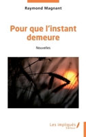 Pour que l'instant demeure: Nouvelles (French Edition) 2384178210 Book Cover