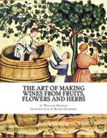 The art of making wines from fruits, flowers, and herbs, all the native growth of Great-Britain. ... The second edition. To which is now added, the complete method of pickling ... Revised, corrected,  1545211981 Book Cover