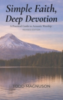 Simple Faith, Deep Devotion: A Practical Guide to Acoustic Worship B0GHZD2WSC Book Cover