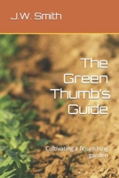 The Green Thumb’s Guide: Cultivating a flourishing garden B0CK43YKLQ Book Cover