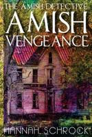 Amish Vengeance (The Amish Detective) 1537265091 Book Cover