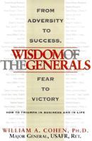 Wisdom of the Generals : From adversity to success, and from fear to victory : How to triumph in business and in life 0735201676 Book Cover