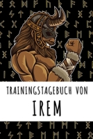 Trainingstagebuch von Irem: Personalisierter Tagesplaner f�r dein Fitness- und Krafttraining im Fitnessstudio oder Zuhause 1688982752 Book Cover