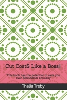 Cut Cost$ Like a Boss!!: This book has the potential to save you over $30,000.00 annually B08PJQJ378 Book Cover