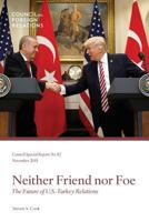 Neither Friend Nor Foe: The Future of U.S.-Turkey Relations 0876097573 Book Cover