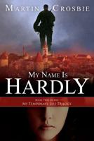 My Name Is Hardly: Book Two of the My Temporary Life Trilogy 1481098861 Book Cover