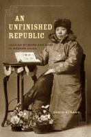 An Unfinished Republic: Leading by Word and Deed in Modern China 0520267362 Book Cover