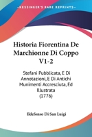 Historia Fiorentina De Marchionne Di Coppo V1-2: Stefani Pubblicata, E Di Annotazioni, E Di Antichi Munimenti Accresciuta, Ed Illustrata (1776) 1166072010 Book Cover