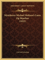 Mystikeren Michael Molinos's Laere Og Skjaebne (1852) 114120889X Book Cover