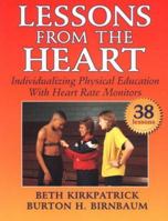 Lessons from the Heart: Individualizing Physical Education With Heart Rate Monitors 0880117648 Book Cover