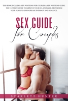 Sex Guide for Couples: This Book Includes: Sex Positions for Couples & Sexual Positions Guide. The Ultimate Book to Improve Your Relationship, ... Love Life and Increase Intimacy and Romance. 1674830637 Book Cover