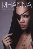 Rihanna: Rebel Flower 1780381271 Book Cover