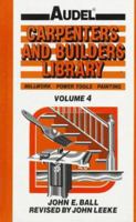 Carpenters and Builders Library No 4 : Millwork, Power Tools, Painting (Audel) 067223243X Book Cover