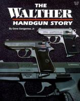 The Walther Handgun Story: A Collector's and Shooter's Guide 0883172143 Book Cover