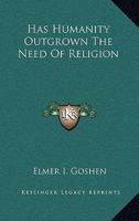 Has Humanity Outgrown the Need of Religion 1432516507 Book Cover