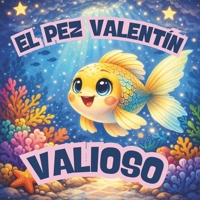 El pez Valentín valioso (Spanish Edition) B0GLM634XX Book Cover