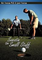 Sweatin' the Small Stuff 1452009384 Book Cover