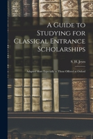 A Guide to Studying for Classical Entrance Scholarships 101461306X Book Cover